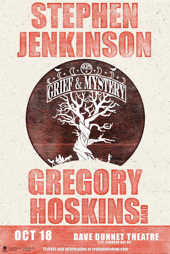 Night of Grief and Mystery: Stephen Jenkinson  (Griefwalker, Die Wise, Come of Age), Gregory Hoskins and Band @ Dave Dunnet Theatre  Oct 18 2018 - Jun 19th @ Dave Dunnet Theatre 