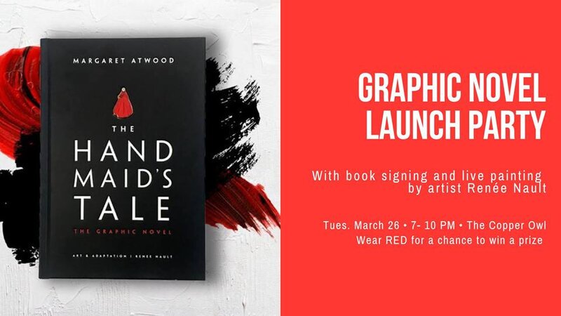 The Handmaid's Tale: The Graphic Novel, Launch Party and Signing: Renee Nault @ Copper Owl Mar 26 2019 - Jun 8th @ Copper Owl