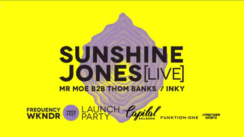FREQUENCY WKNDR: SUNSHINE JONES, Moe Berger, Thom Banks, Inky @ Capital Ballroom May 20 2018 - May 6th @ Capital Ballroom