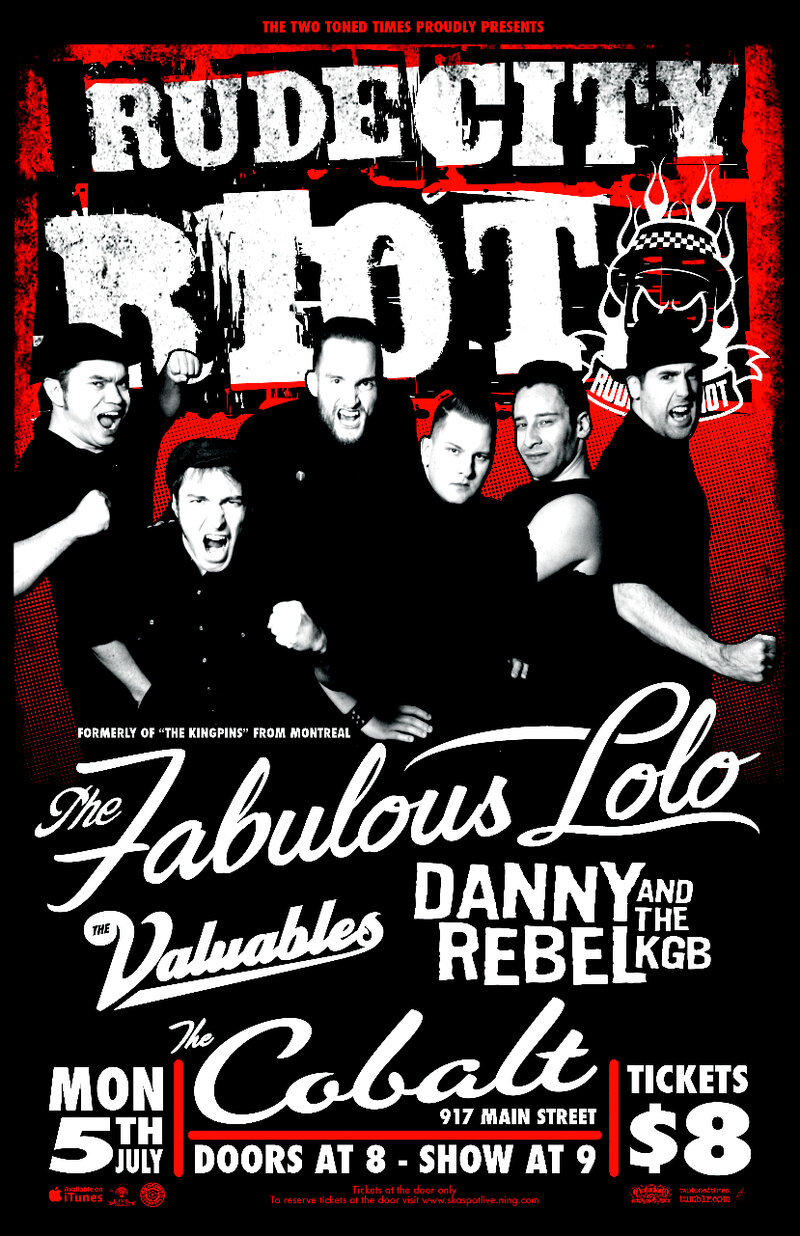 Monday July 5th - Vancouver & Montreal Ska meet on the dance floor!: Rude City Riot, The Valuables, The Fabulous Lo Lo, Danny Rebel & the KGB @ The Cobalt Jul 5 2010 - May 9th @ The Cobalt