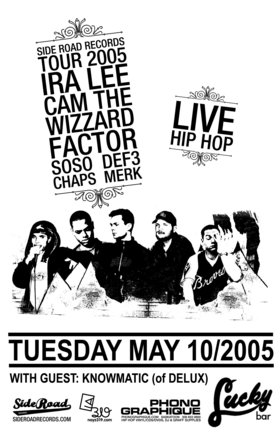 SIDEROAD RECORDS TOUR: IRA LEE, Cam The Wizzard, Factor, Chaps, Def3, Soso, Knowmatic @ Lucky Bar May 10 2005 - May 8th @ Lucky Bar