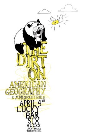 The Dirt On, American Geography, AfroSuitBike @ Lucky Bar Apr 4 2006 - May 6th @ Lucky Bar