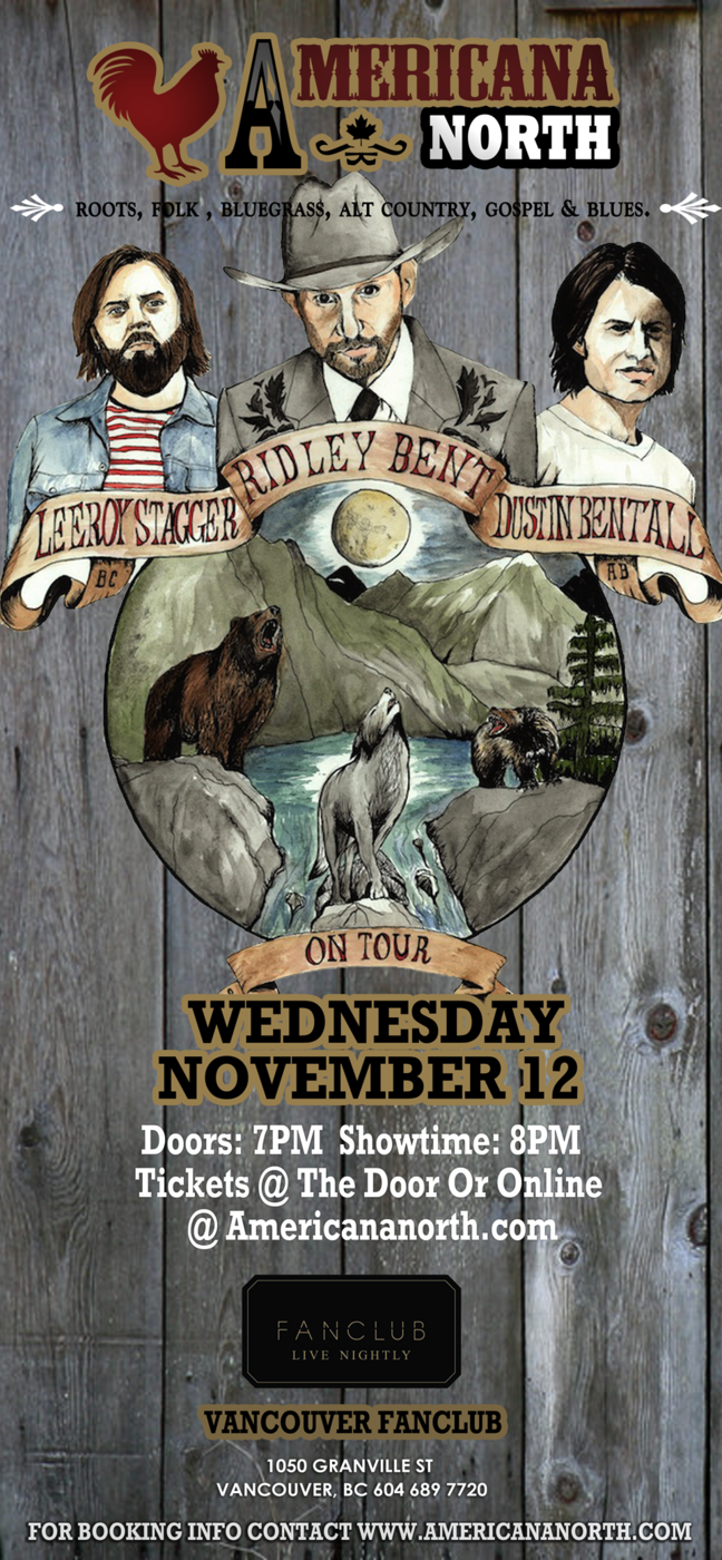 Leeroy Stagger, Dustin Bentall, Ridley Bent @ Vancouver FanClub Nov 12 2014 - May 10th @ Vancouver FanClub