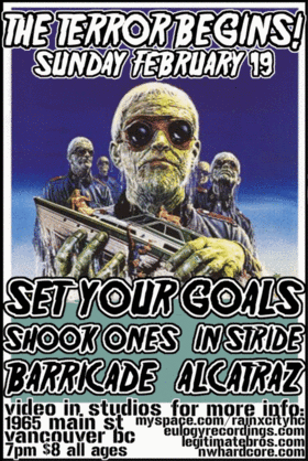 Set Your Goals, Shook Ones, In Stride, Barricade, Alcatraz @ Video In Studios Feb 19 2006 - May 7th @ Video In Studios