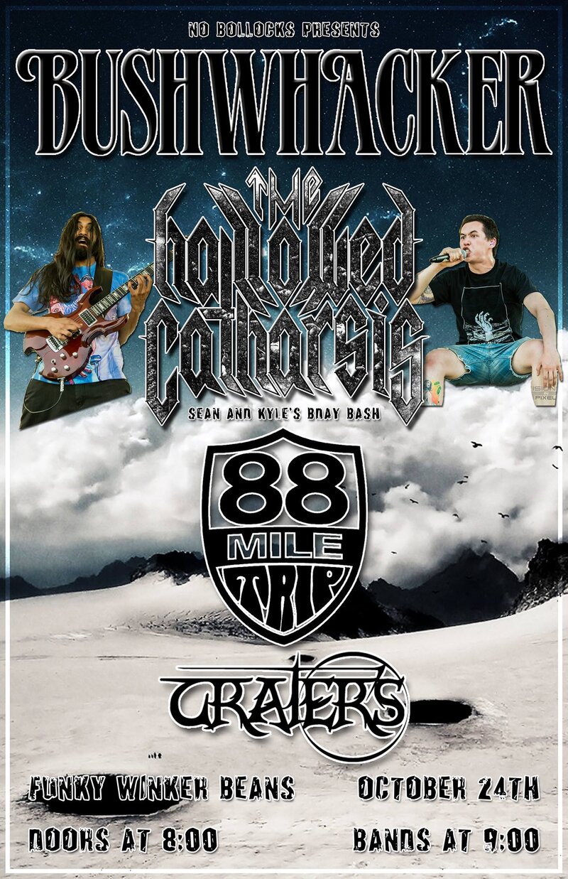 Bushwhacker, The Hallowed Catharsis, 88 Mile Trip, Craters @ Funky Winker Beans Oct 24 2015 - May 8th @ Funky Winker Beans