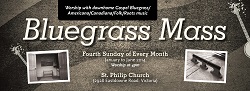 Bluegrass Mass featuring the music of Johnny Cash and the Carter Family @ St. Philip Church Feb 23 2014 - May 15th @ St. Philip Church
