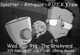 Splatter, Antiquus, P.U.C.K. Crew @ The Brickyard Mar 9 2005 - May 18th @ The Brickyard
