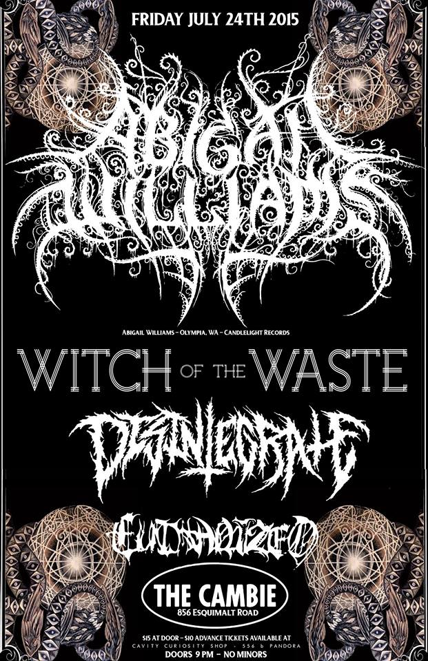 FIRST TIME IN VICTORIA!!: Abigail Williams (USA), Witch Of The Waste, DISINTEGRATE , EUTHANIZED @ The Cambie at the  Esquimalt Inn Jul 24 2015 - May 6th @ The Cambie at the  Esquimalt Inn