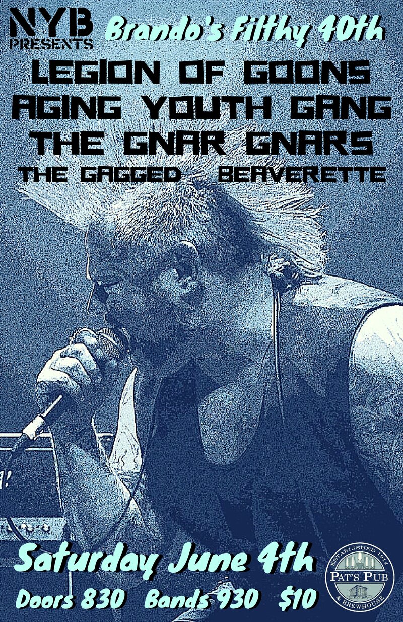 Legion of Goons, Aging Youth Gang, The Gnar Gnars, The Gagged, BEAVERETTE @ Pat's Pub Jun 4 2016 - May 6th @ Pat's Pub