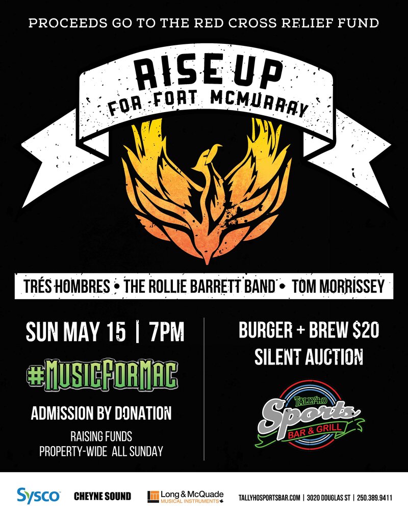 Fort McMurray Fire Relief Fundraiser: Rollie Barrett, Tres Hombres, TOM MORRISSEY BAND @ Tally Ho Sports Bar and Grill May 15 2016 - May 8th @ Tally Ho Sports Bar and Grill