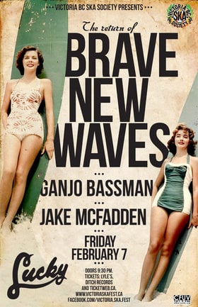 THE RETURN OF BRAVE NEW WAVES with guests GANJO BASSMAN & JAKE MCFADDEN!: Brave New Waves, Ganjobassman, Jake McFadden @ Lucky Bar Feb 7 2014 - May 12th @ Lucky Bar