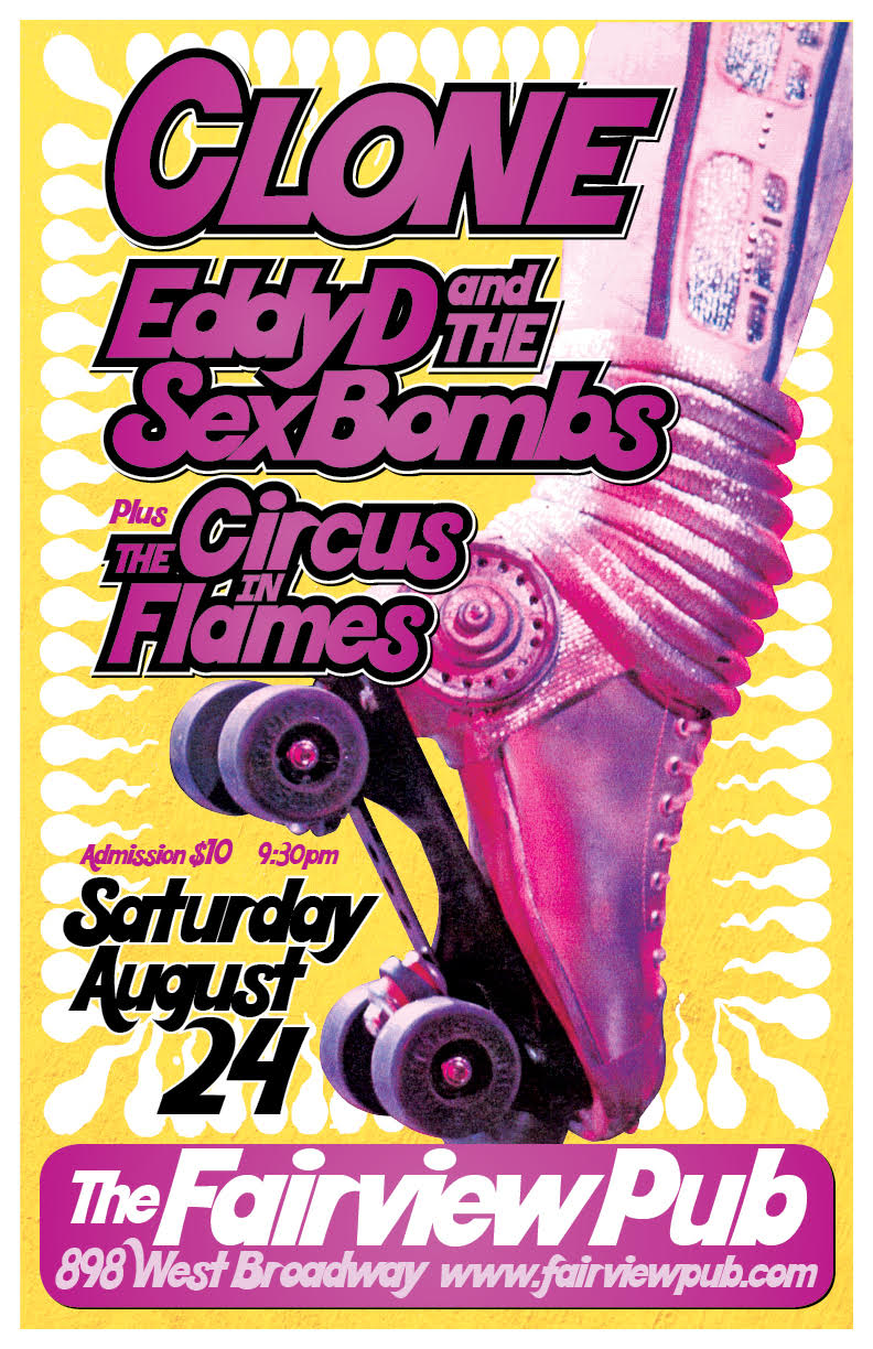 Clone, EddyD & the Sex Bombs, Circus In Flames @ Fairview Pub Aug 24 2019 - May 6th @ Fairview Pub
