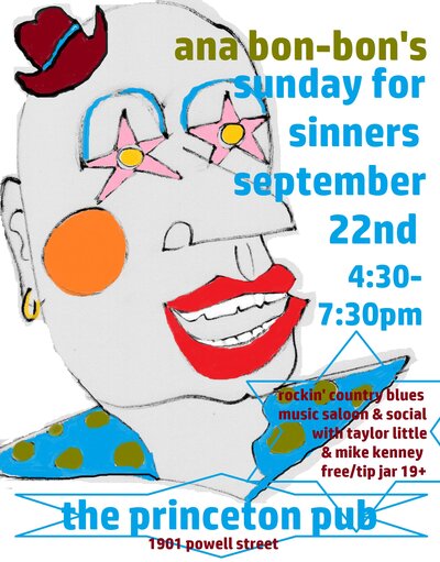 Sundays for Sinners Music Saloon & Social: Ana Bon Bon, Taylor Little, Mike Kenney @ Princeton Pub Sep 22 2019 - May 6th @ Princeton Pub