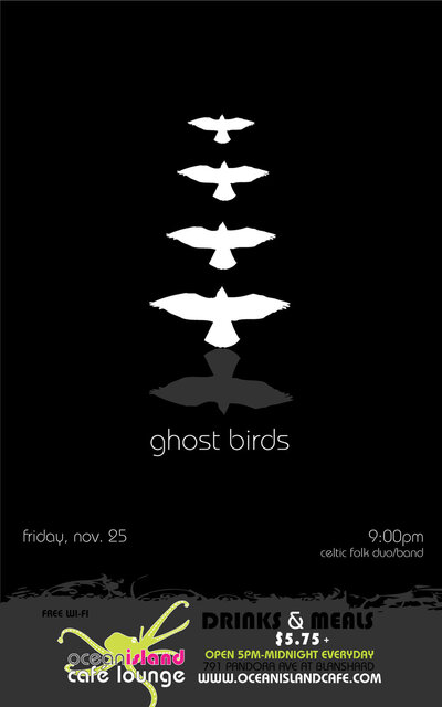 Ghost Birds @ Ocean Island Cafe Lounge: The Ghostbirds @ Ocean Island Lounge Nov 25 2011 - May 7th @ Ocean Island Lounge