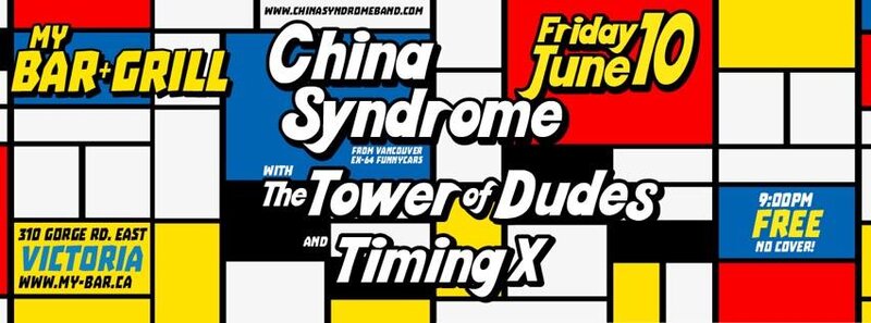 China Syndrome, The Tower of Dudes, Timing X @ My Bar and Grill Jun 10 2016 - May 6th @ My Bar and Grill