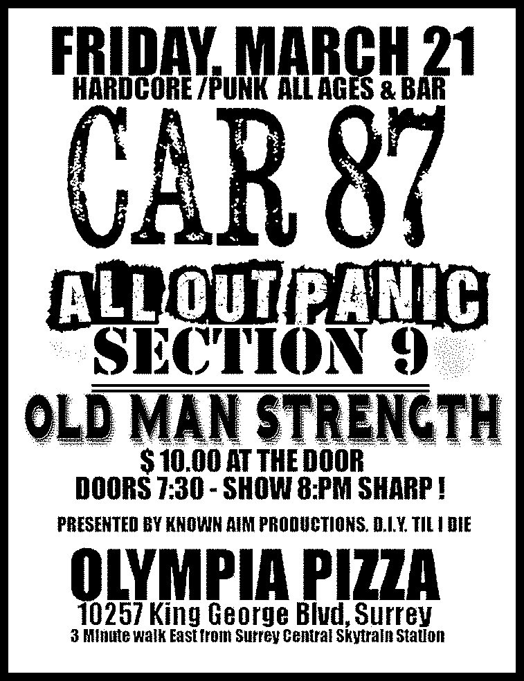 PUNK/HARDCORE NIGHT w/: Car 87, ALL OUT PANIC, SECTION 9, Old Man Strength, ***ALL AGES & BAR 19+ @ Olympia Pizza, Surrey Mar 21 2014 - May 6th @ Olympia Pizza, Surrey