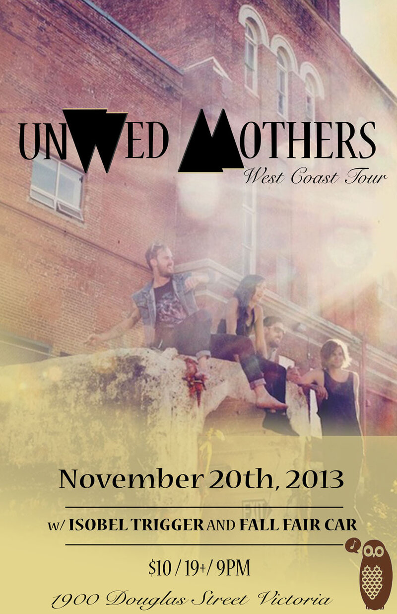 Unwed Mothers, Fall Fair Car, Isobel Trigger @ Copper Owl Nov 20 2013 - Apr 30th @ Copper Owl