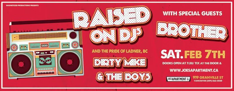 Raised on DJs, Brother, Dirty Mike and The Boys @ Joe's Apartment Feb 7 2015 - May 6th @ Joe's Apartment