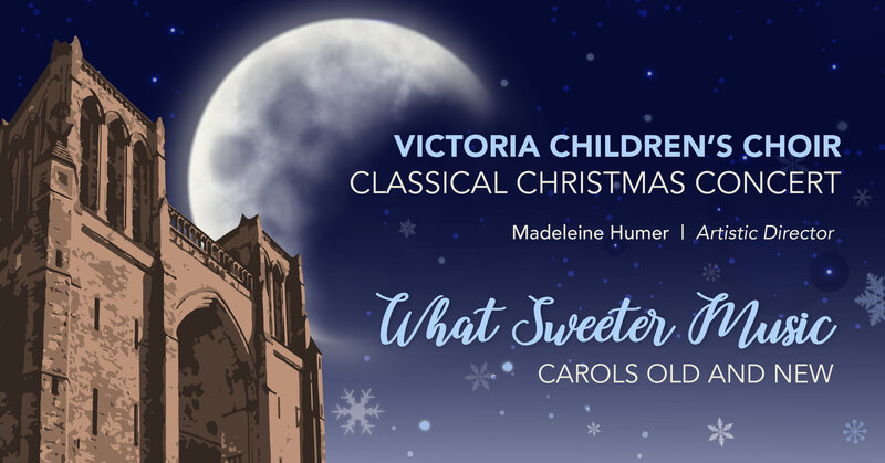 Classical Christmas Concert: What Sweeter Music | Carols Old and New: Victoria Children's Choir, Josh Layne, Victoria Children's Choir Alumni, St. Christopher Singers @ Christ Church Cathedral  Dec 3 2018 - May 6th @ Christ Church Cathedral 