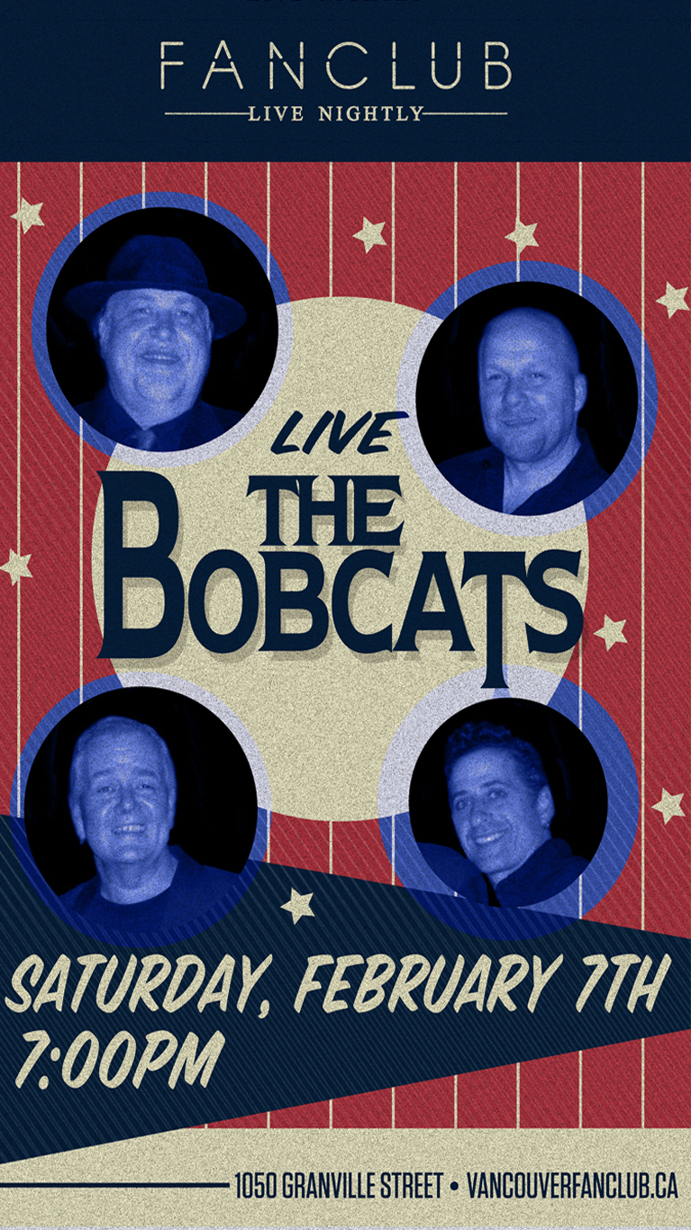 The best of the 50's, 60's & 70's:: The BobCats @ Vancouver FanClub Feb 7 2015 - May 6th @ Vancouver FanClub