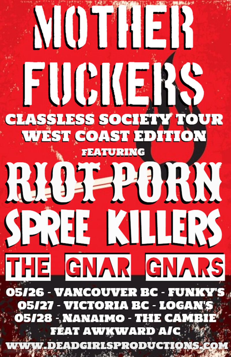 "Classless Society Tour" West Coast Edition: The Motherfuckers (Calgary), RIOT PORN (Montreal), Spree Killers , The Gnar Gnars @ Funky Winker Beans May 26 2016 - May 5th @ Funky Winker Beans