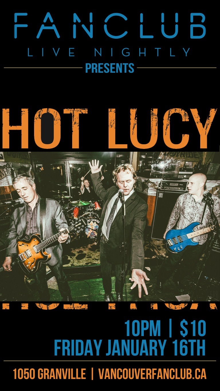 Hot Lucy @ Vancouver FanClub Jan 16 2015 - May 6th @ Vancouver FanClub