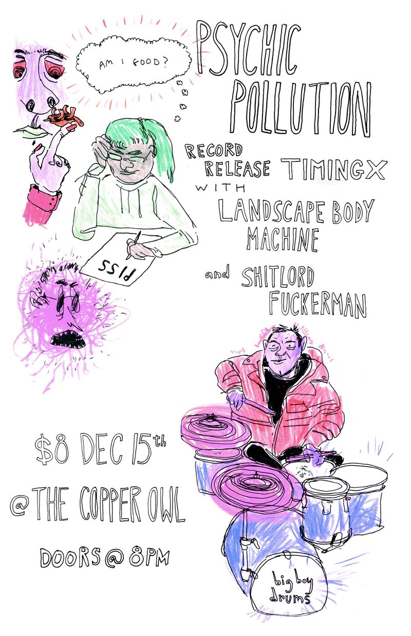 Psychic Pollution LP Release: Psychic Pollution, Shitlord Fuckerman , Timing X, Landscape Body Machine @ Copper Owl Dec 15 2016 - May 8th @ Copper Owl