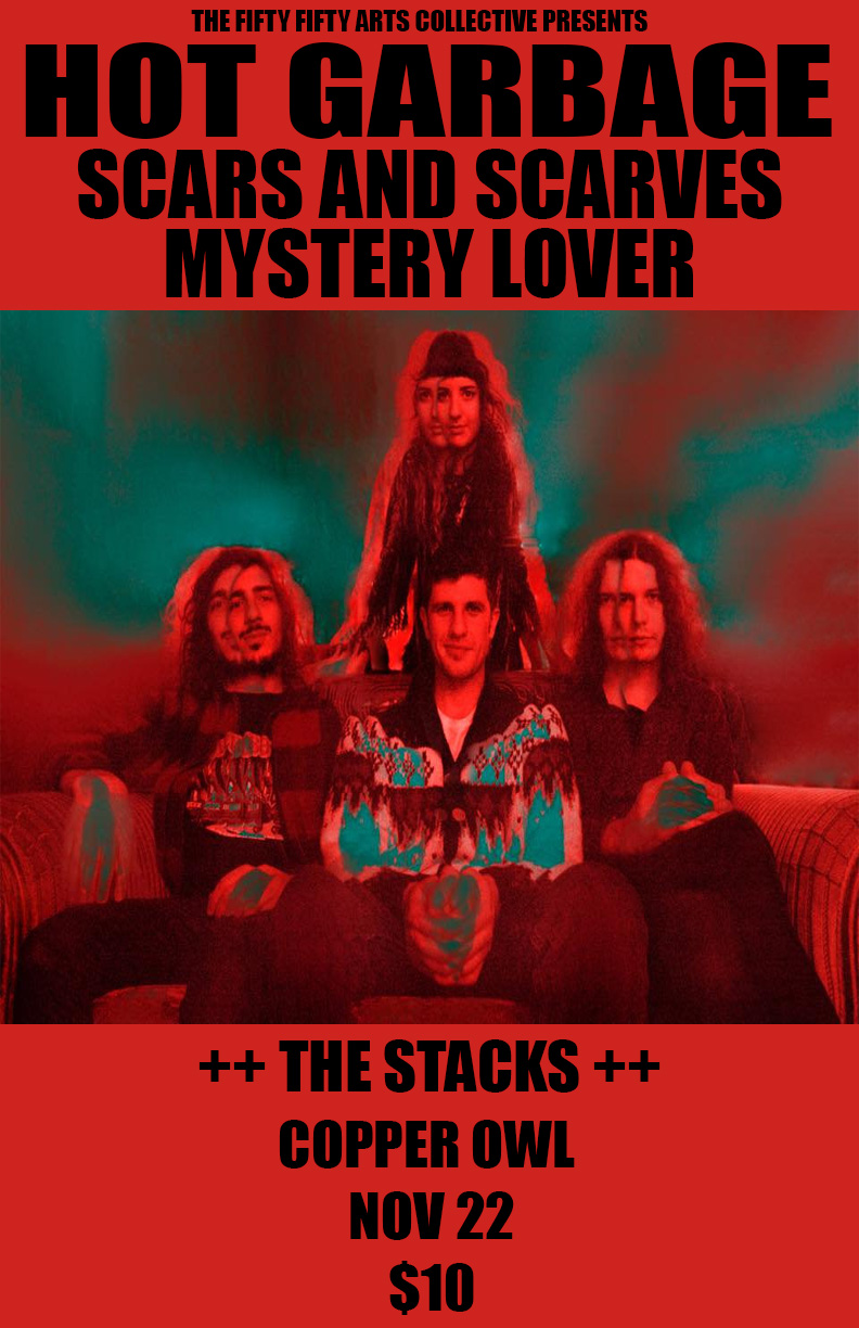 Hot Garbage, Scars and Scarves, Mystery Lover @ Copper Owl Nov 22 2018 - May 8th @ Copper Owl