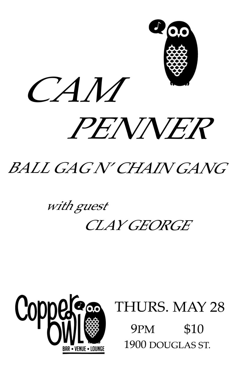 Cam Penner, Ball Gag n' Chain Gang, Dylan Stone @ Copper Owl May 28 2015 - May 6th @ Copper Owl