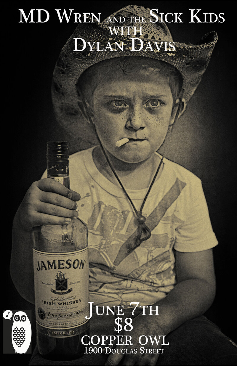 MD Wren and the sick kids, Dylan Davis @ Copper Owl Jun 7 2013 - May 8th @ Copper Owl