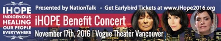 iHope (Indigenous Healing our People Everywhere) 2016: Buffy Sainte-Marie, Susan Aglukark , Andr&eacute; M&eacute;nard, Murray Potter, Coastal Wolfpack @ The Vogue Theatre Nov 17 2016 - May 6th @ The Vogue Theatre
