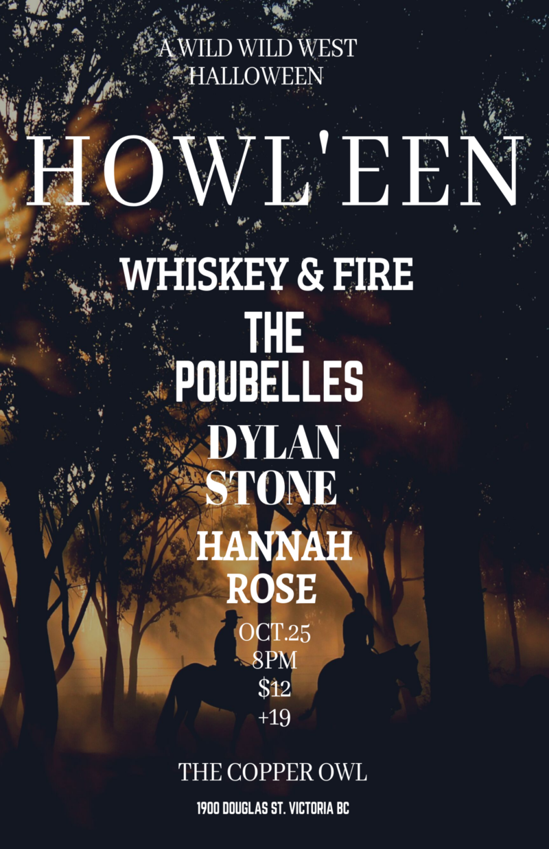 HOWL'EEN : A Wild Wild West Halloween: Whiskey and Fire, The Poubelles, Dylan Stone, Hannah Rose @ Copper Owl Oct 25 2019 - May 7th @ Copper Owl