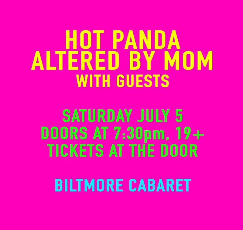 Hot Panda, Altered by Mom @ The Biltmore Cabaret Jul 5 2014 - May 1st @ The Biltmore Cabaret
