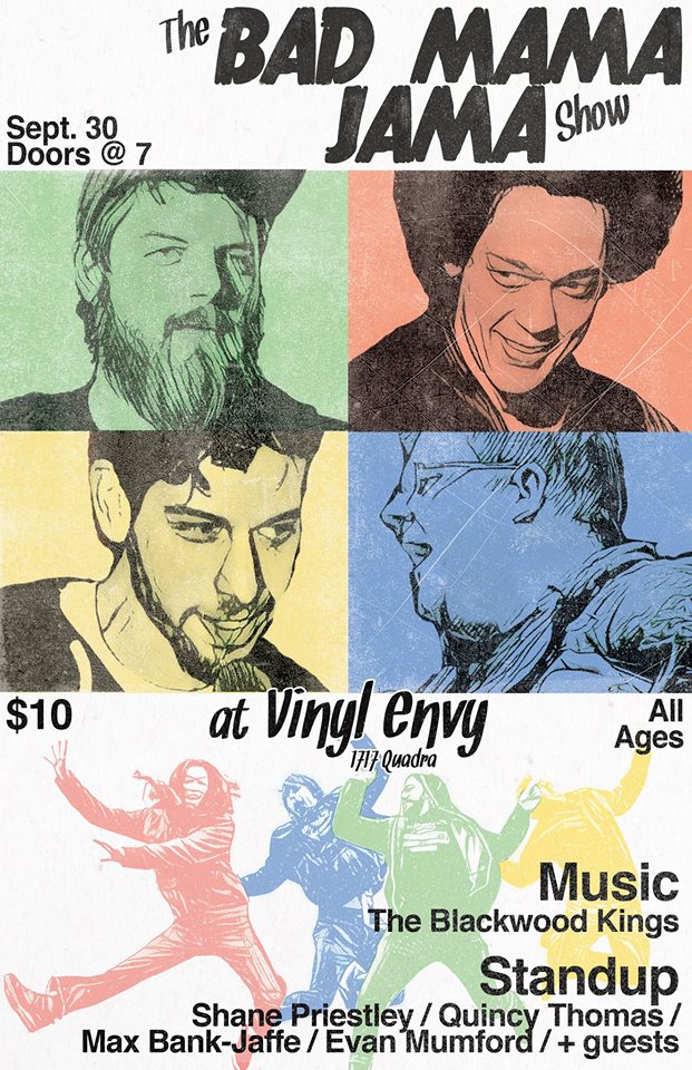 The Bad Mama Jama Show 3: Blackwood Kings, Quincy Thomas, Shane Priestley, Max Bank-Jaffe, Evan Mumford @ Vinyl Envy Sep 30 2017 - May 6th @ Vinyl Envy