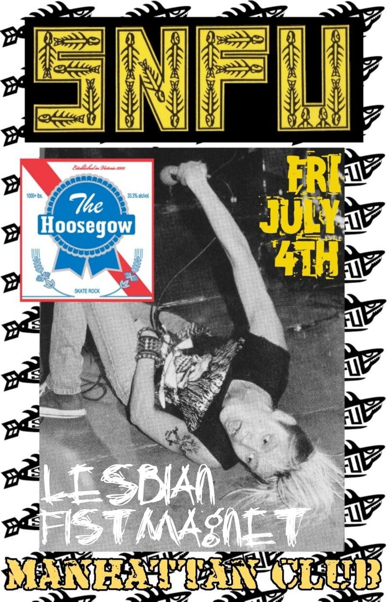 SNFU, The Unwanted, The Hoosegow, Lesbian Fist Magnet @ Manhattan The Club Jul 4 2008 - May 9th @ Manhattan The Club