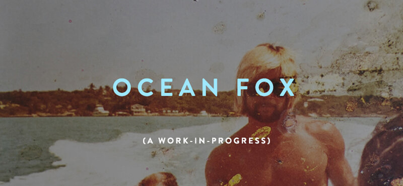 Ocean Fox: (a work-in-progress) @ Intrepid Theatre Club Sep 22 2016 - Jun 14th @ Intrepid Theatre Club