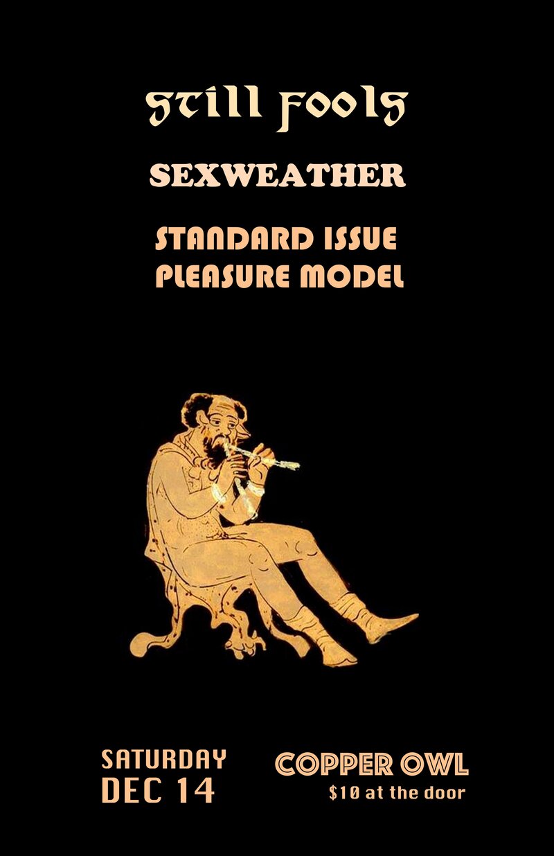 Still Fools, Sexweather, standard issue pleasure model @ Copper Owl Dec 14 2019 - May 5th @ Copper Owl
