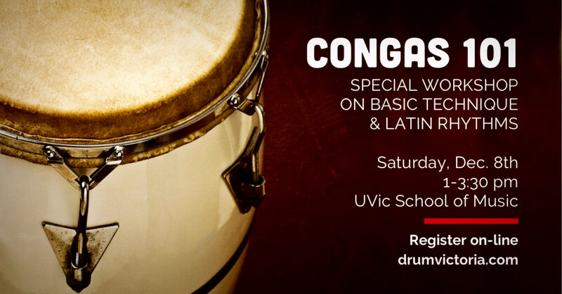 CONGA 101 WORKSHOP - Latin Rhythms @ UVic School of Music - Dec 08, 2018
