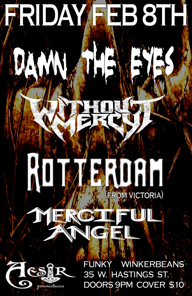 Damn The Eyes, Without Mercy, Rotterdam, Merciful Angel @ Funky Winker Beans Feb 8 2013 - May 9th @ Funky Winker Beans
