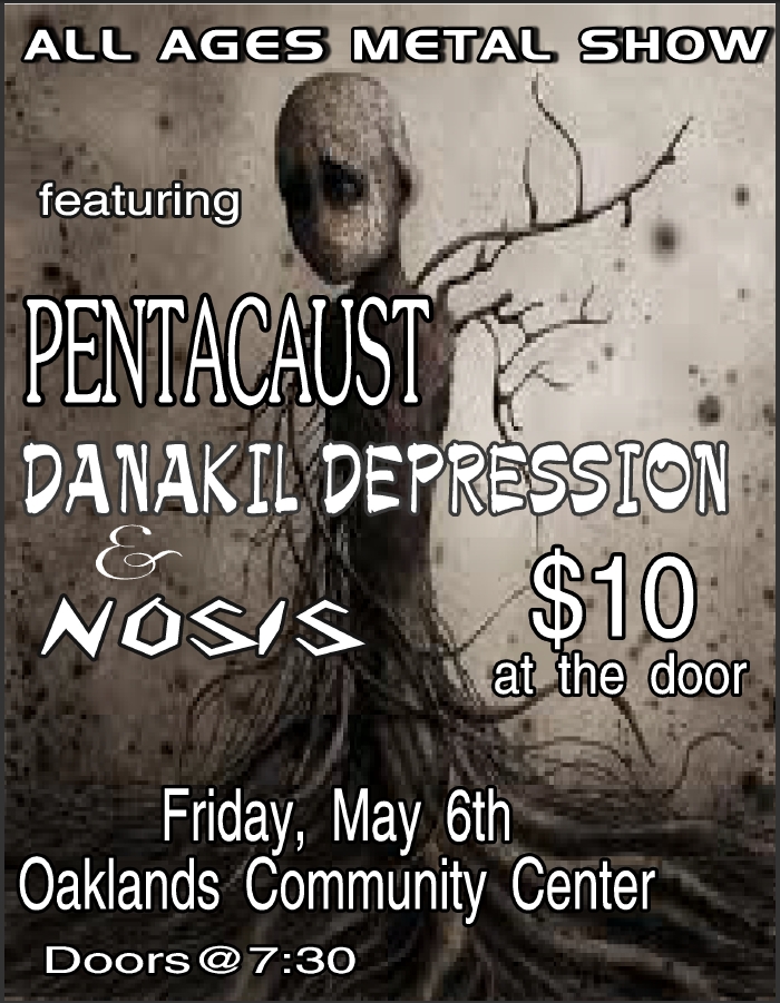 All Ages Metal :: PentacausT, Danakil Depression, NOSIS @ Oaklands Community Association May 6 2011 - May 6th @ Oaklands Community Association