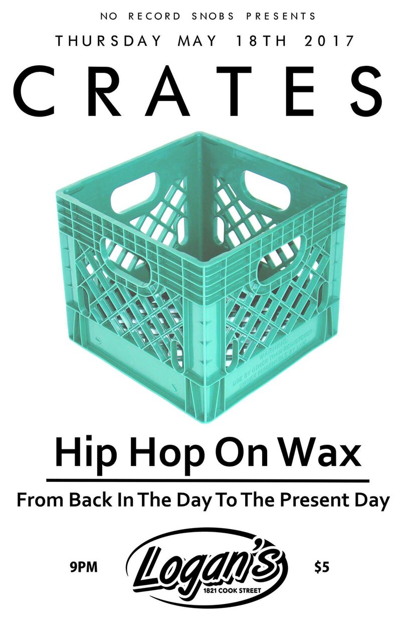 Crates: Hip-Hop On Wax: No Record Snobs @ Logan's Pub May 18 2017 - May 6th @ Logan's Pub