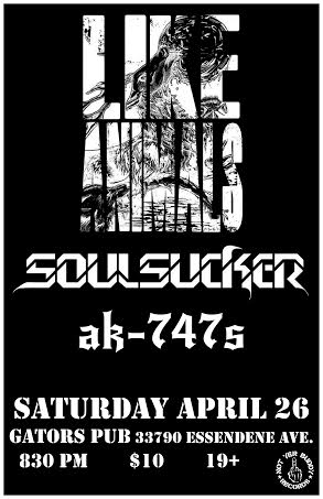 Like Animals, Soulsucker, AK-747s @ Gator's Pub Apr 26 2014 - May 5th @ Gator's Pub