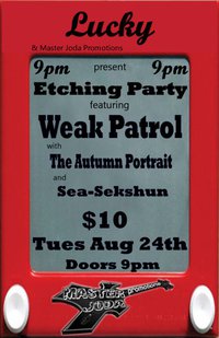 Etching Party: Weak Patrol, The Autumn Portrait, Sea-Sekshun @ Lucky Bar Aug 24 2010 - May 6th @ Lucky Bar