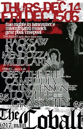 INCEST FEST: Grass City, Low Life, Acting Ensign, Cambodia, Obey the Eye @ The Former Cobalt Dec 15 2006 - May 7th @ The Former Cobalt