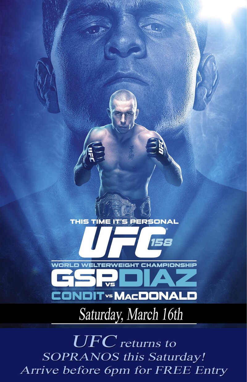 UFC Fight: Georges St-Pierre VS. Nick Diaz @ Soprano's Mar 16 2013 - Jun 6th @ Soprano's