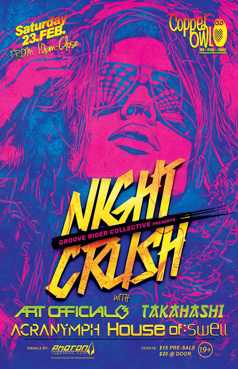 NIGHT CRUSH: ARTOFFICIAL, TAKAHASHI, ACRANYMPH, House of Swell, PHOTON VISUALS @ Copper Owl Feb 23 2019 - Jun 4th @ Copper Owl