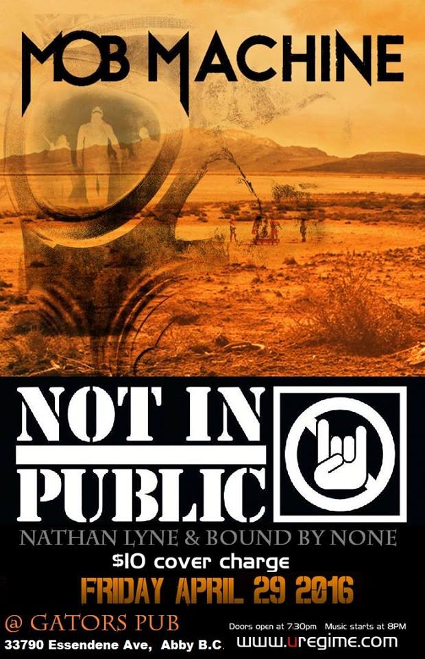 Mob Machine, NOT INPUBLIC, Bound By None, Nathan Lyne @ Gator's Pub Apr 29 2016 - May 5th @ Gator's Pub