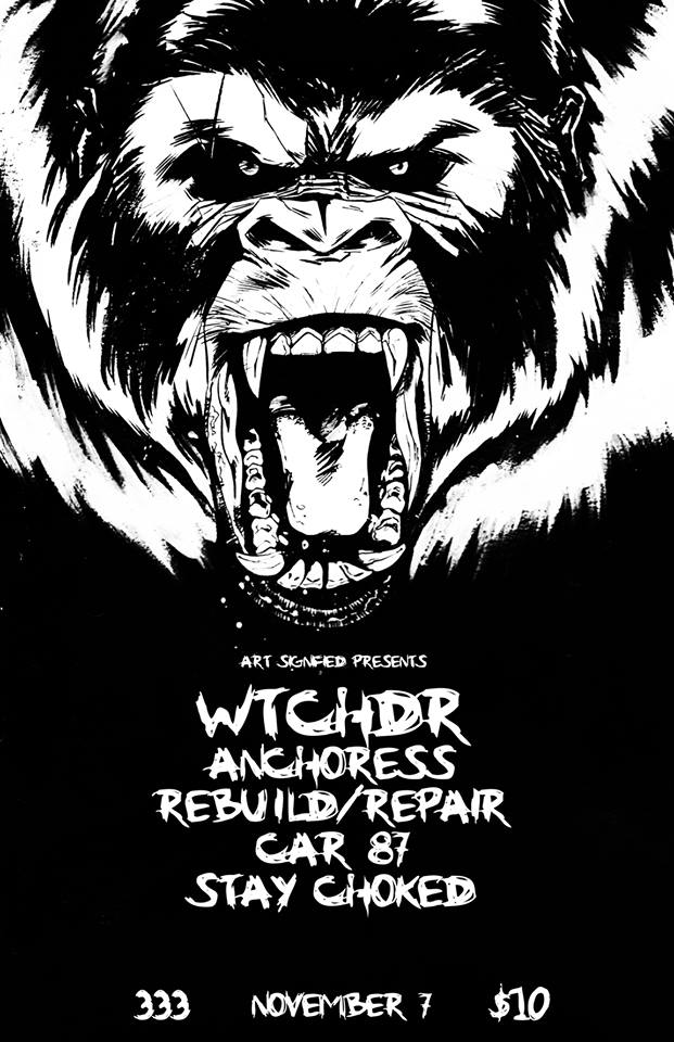 Wtchdr, Anchoress, Rebuild/Repair, Car 87, Stay Choked @ 333 Nov 7 2014 - May 18th @ 333