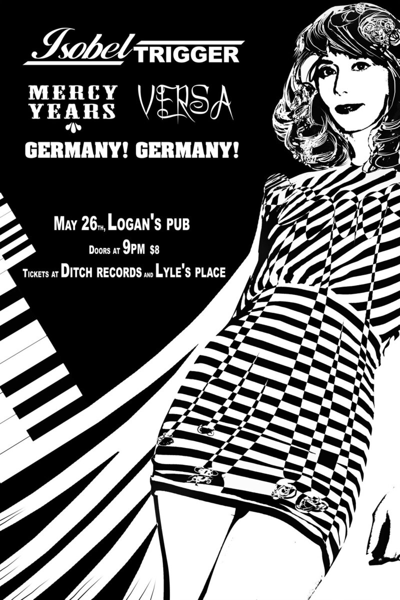 Isobel Trigger, Versa, Mercy Years, Germany! Germany! @ Logan's Pub May 26 2012 - Apr 30th @ Logan's Pub