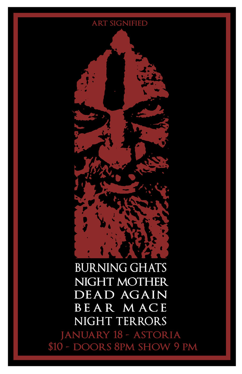 Burning Ghats, Night Mother,  DEAD AGAIN, Bear Mace, Night Terrors @ The Astoria  Jan 18 2013 - May 1st @ The Astoria 